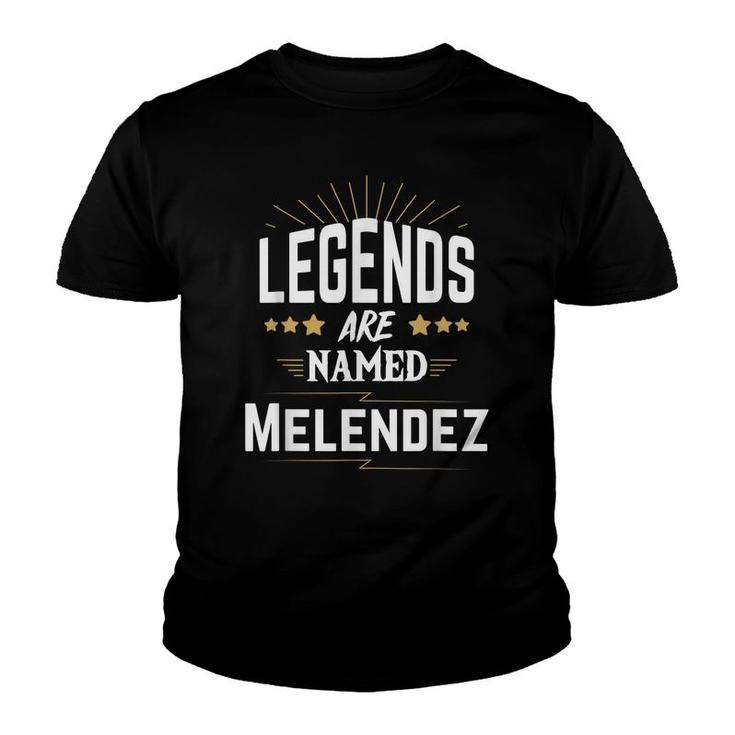 Legends Are Named Melendez  Youth T-shirt