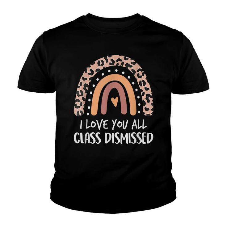 Leopard I Love You All Class Dismissed Last Day Of School  Youth T-shirt