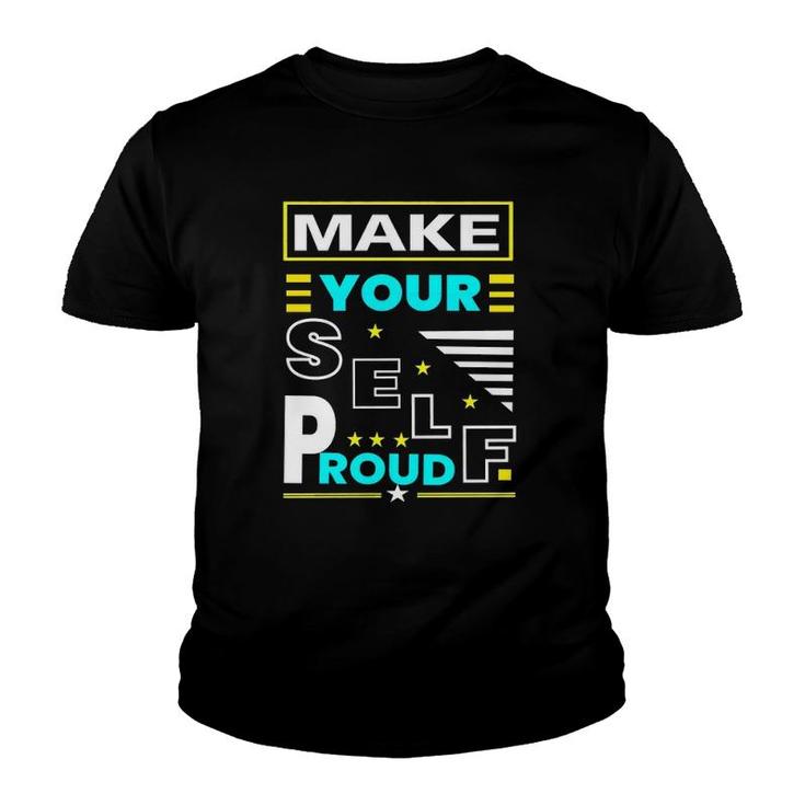 Make Your Self Proud Motivational Quote Youth T-shirt
