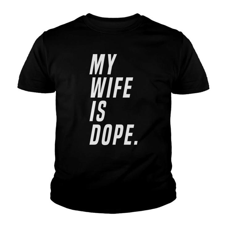 Men My Wife Is Dope Marriage Funny Valentines Day Youth T-shirt