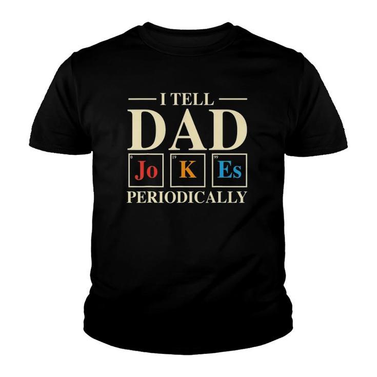 Mens Cool Science Dad Joke I Tell Dad Jokes Periodically Youth T-shirt