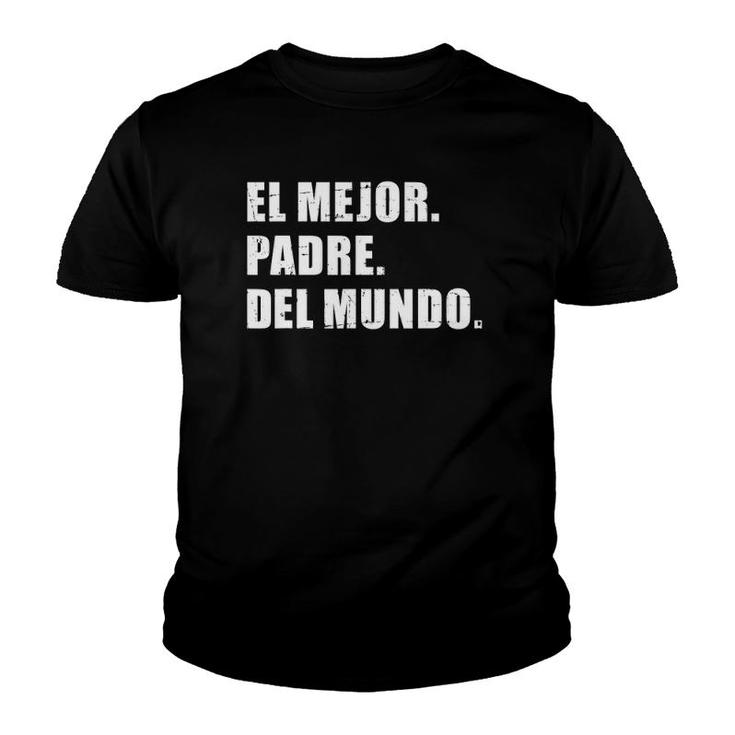 Mens El Mejor Padre Del Mundo Para Dia Del Papá Youth T-shirt