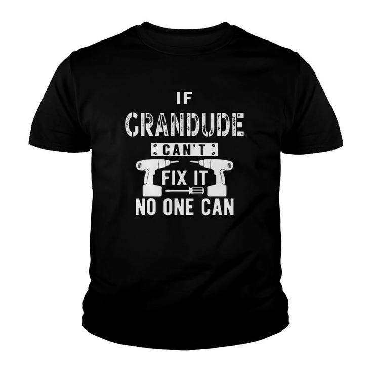 Mens If Grandude Cant Fix It No One Can Grandpa Youth T-shirt