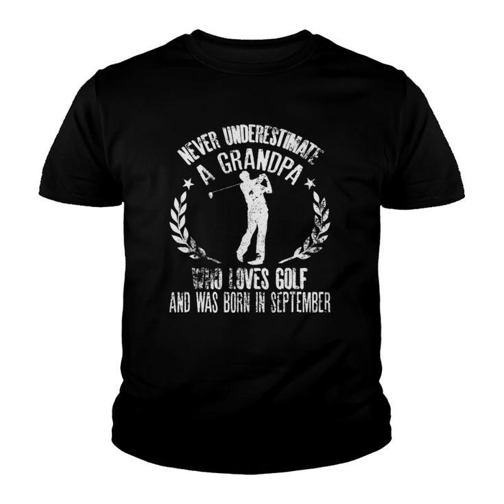 Mens Never Underestimate A Grandpa Who Loves Golf Born September Youth T-shirt
