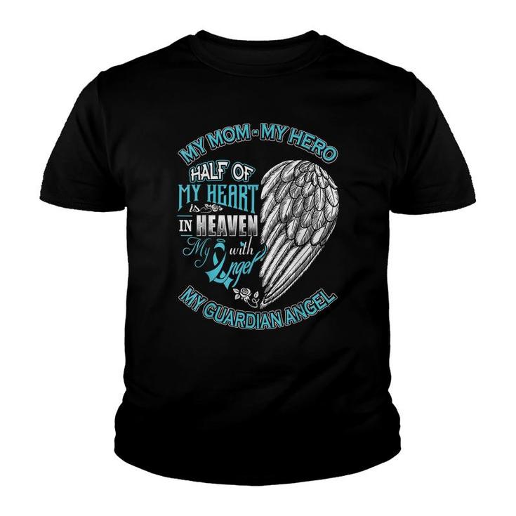 Mom Is My Guardian Angel Half Of My Heart Is In Heaven  Youth T-shirt