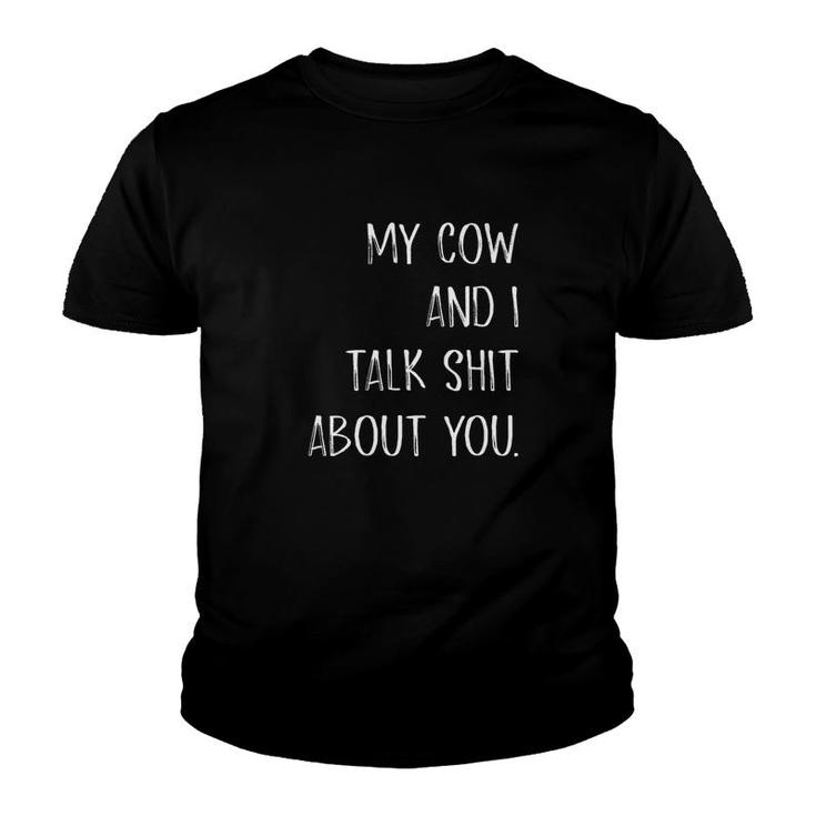 My Cow And I Talk Shit About You Youth T-shirt