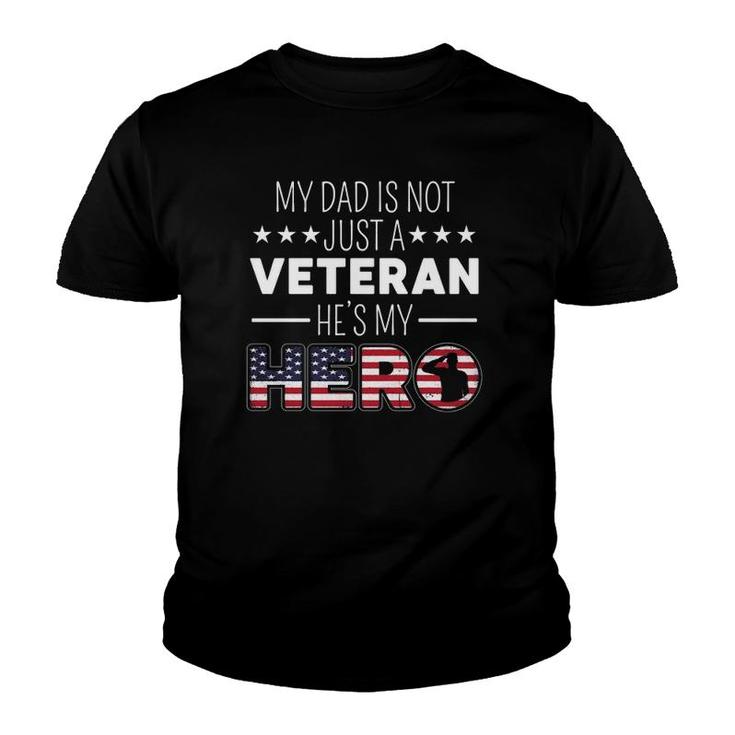 My Dad Is Not Just A Veteran Hes A Hero Us Veterans Day  Youth T-shirt