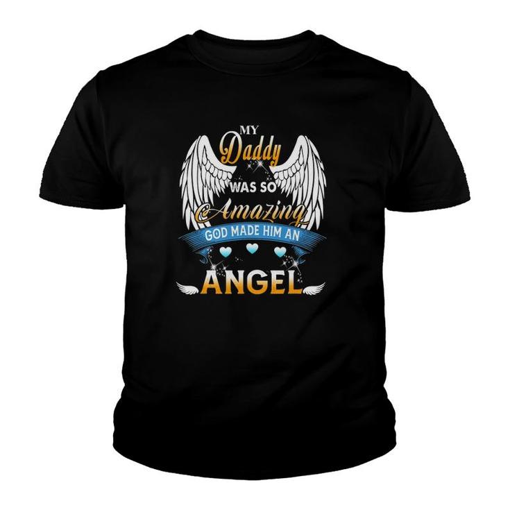 My Daddy Was So Amazing God Made Him An Angel Lost My Daddy Youth T-shirt