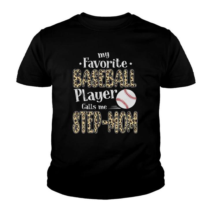 My Favorite Baseball Player Calls Me Step Mom Leopard Youth T-shirt