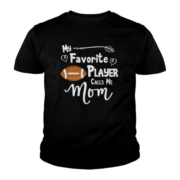 My Favorite Player Calls Me Mom Football Sports Fan Gift  Youth T-shirt
