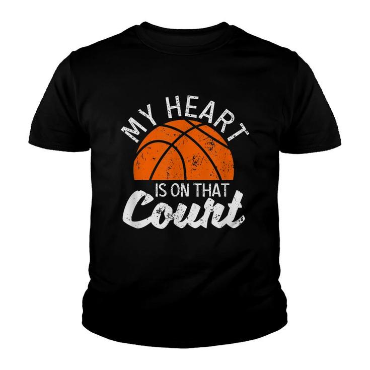 My Heart Is On That Court Basketball Player Bball Players  Youth T-shirt