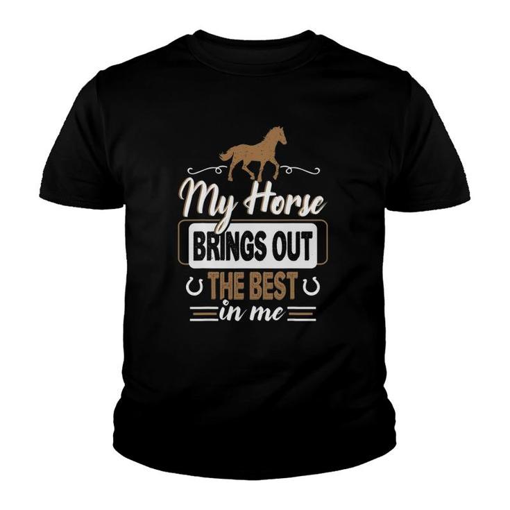 My Horse Brings Out The Best In Me - Horse Youth T-shirt
