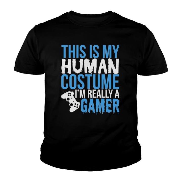 My Human Costume Im Really A Gamer - Funny Gamer Youth T-shirt