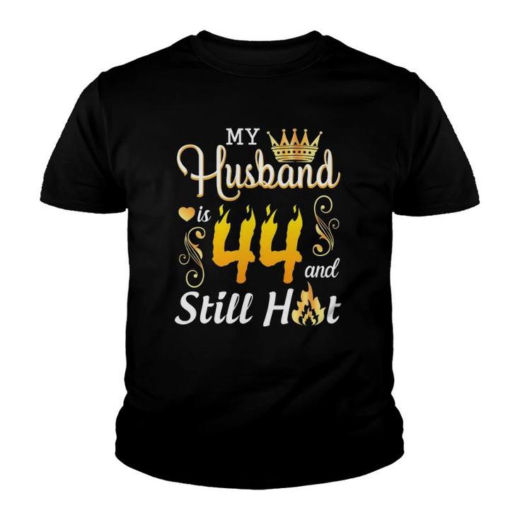 My Husband Is 44 Years Old And Still Hot Birthday Happy Wife Youth T-shirt