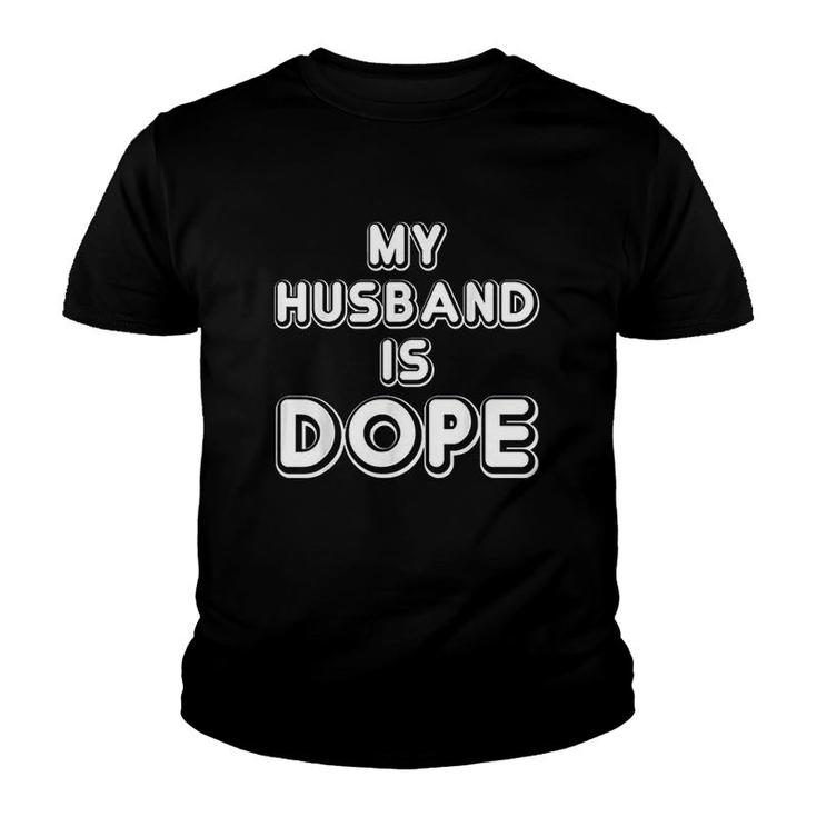 My Husband Is Dope Funny Wife Youth T-shirt