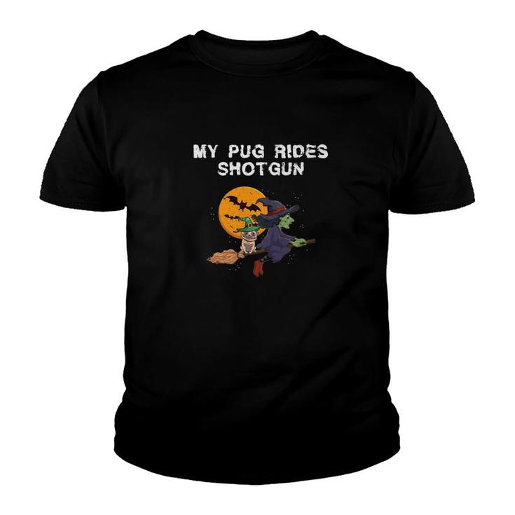 My Pug Rides Shotgun Funny Dog Witch Halloween Gif Youth T-shirt