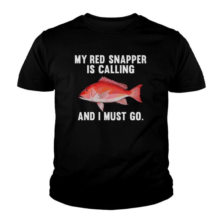My Red Snapper Is Calling And I Must Go Funny Fish Youth T-shirt