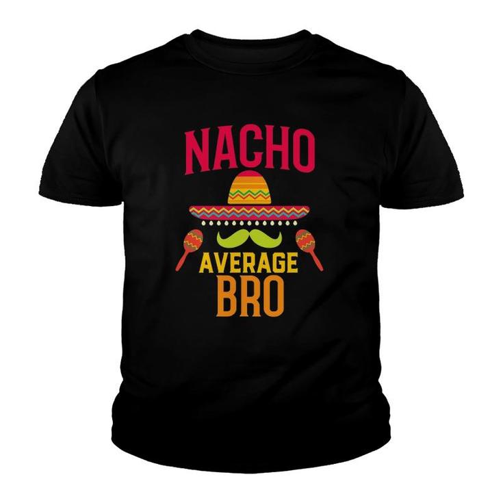Nacho Average Bro Brother Matching Family Cinco De Mayo Youth T-shirt