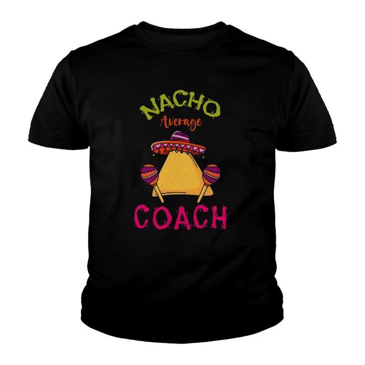 Nacho Average Coach Mexican Cinco De Mayo Trainer Team Youth T-shirt