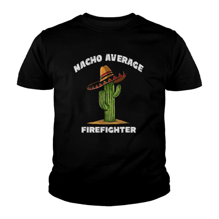 Nacho Average Firefighter Pun Retro Cactus Sombrero Art Youth T-shirt
