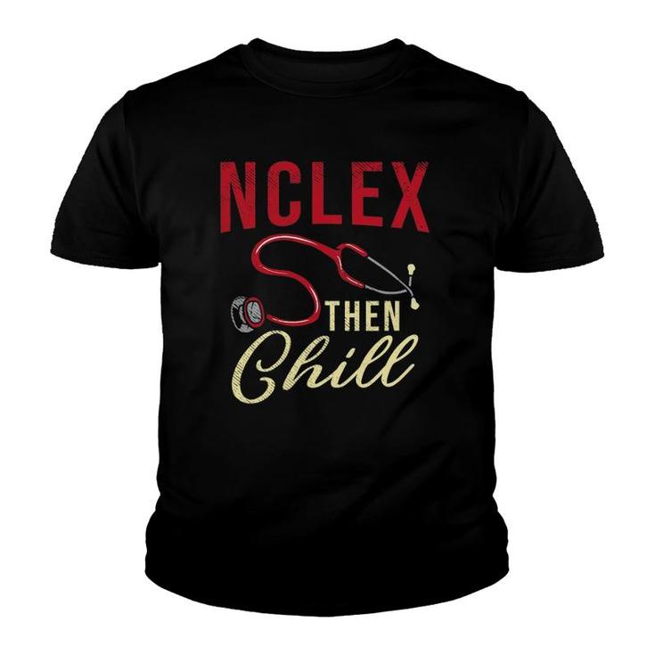 Nclex Then Chill Nursing Student Nursing School Youth T-shirt