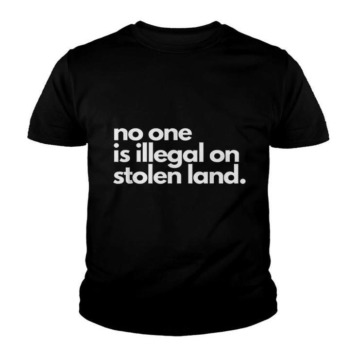 No One Is Illegal On Stolen Land Youth T-shirt