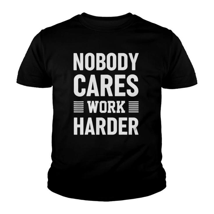 Nobody Cares Work Harder Fitness Motivation Gym Workout Gift Youth T-shirt