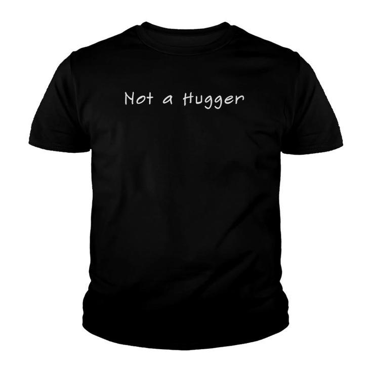 Not A Hugger Sarcastic Introvert No Touching People Funny Youth T-shirt