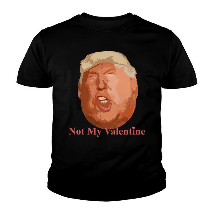 Not My Valentine Top Anti Donald Trump Funny Youth T-shirt