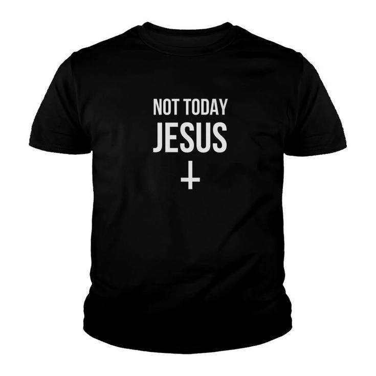Not Today Jesus Satanic Christian Atheist Youth T-shirt