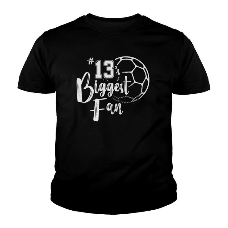 Number 13S Biggest Fan  Soccer Player Mom Dad Family Youth T-shirt