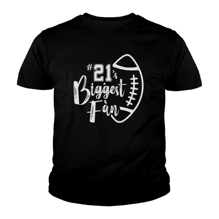 Number 21S Biggest Fan  Football Player Mom Dad Family Youth T-shirt