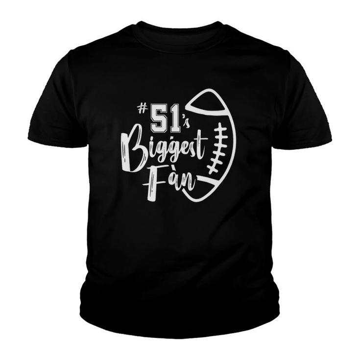 Number 51S Biggest Fan  Football Player Mom Dad Family Youth T-shirt