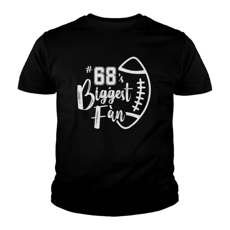 Number 68S Biggest Fan  Football Player Mom Dad Family Youth T-shirt