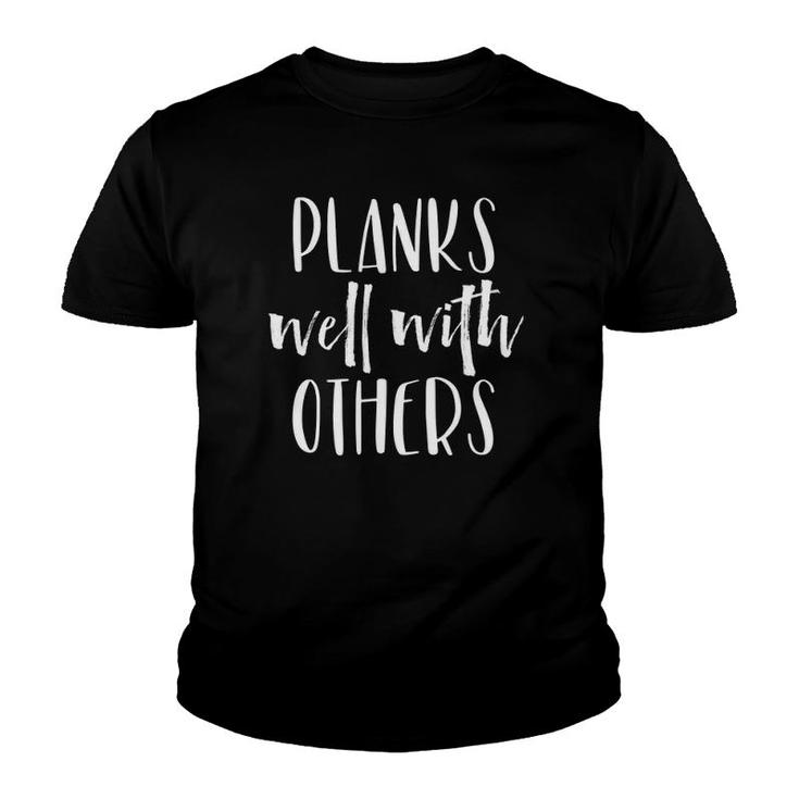Planks Well With Others - Funny Barre S Workout Clothes Youth T-shirt
