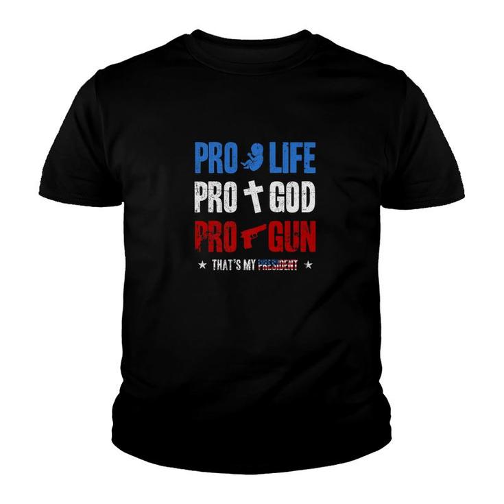 Pro Life Pro God Pro Gun Trump Is My President 4Th Of July Youth T-shirt