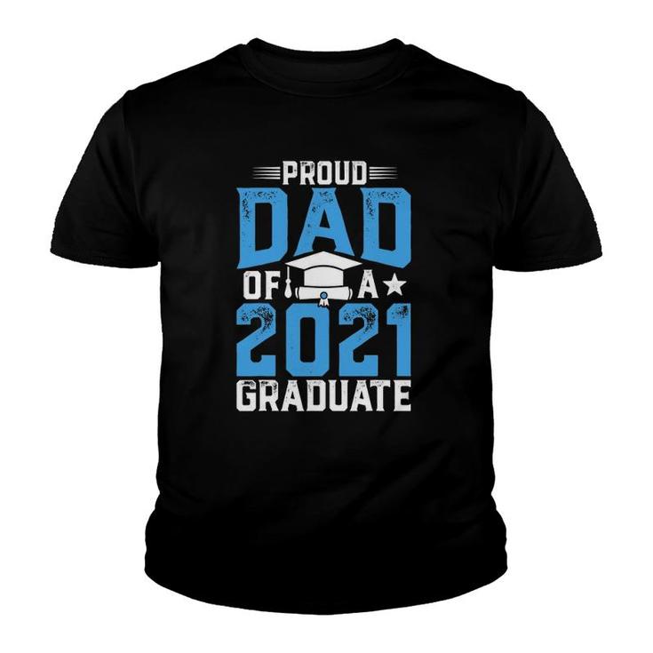 Proud Dad Of A Class Of 2021 Graduate Senior 21 Graduation Youth T-shirt
