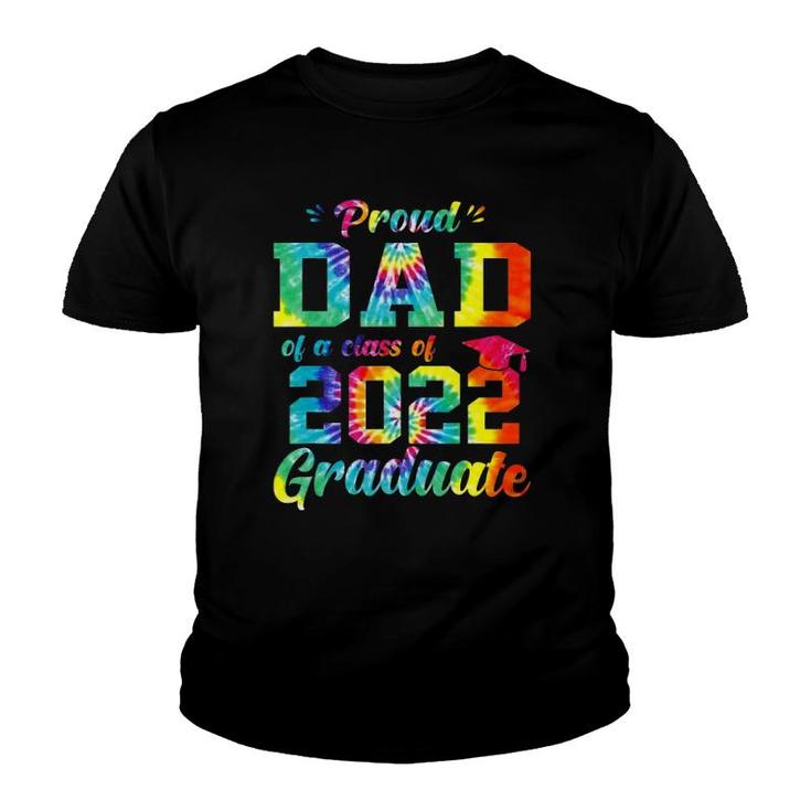 Proud Dad Of A Class Of 2022 Graduate Tie Dye Youth T-shirt