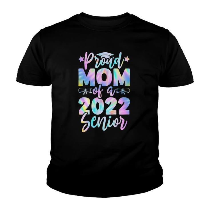 Proud Mom Of A 2022 Senior Tie Dye Graduate Class 22 Mother Youth T-shirt