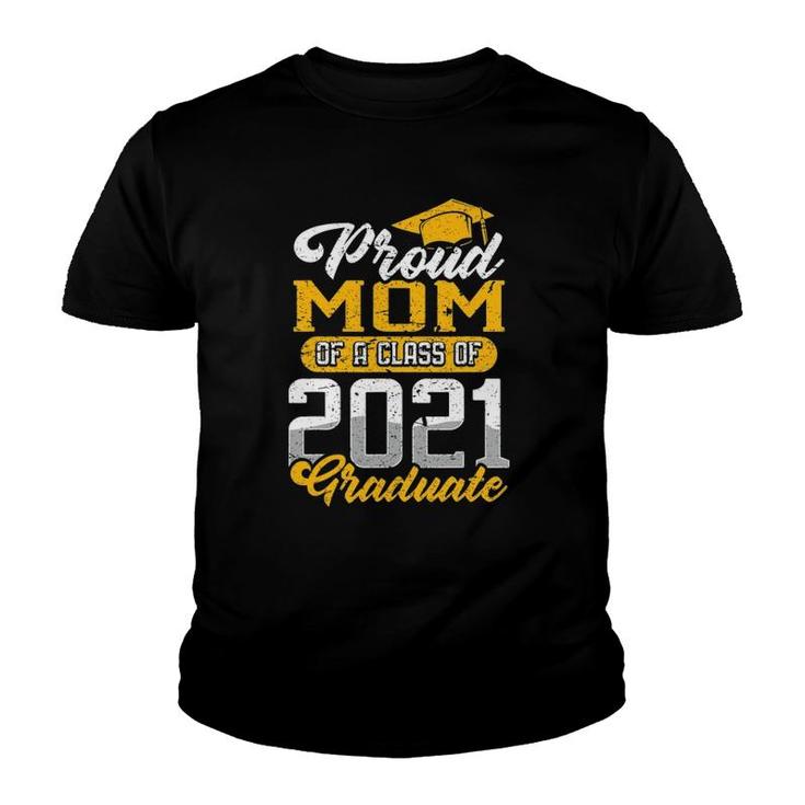 Proud Mom Of A Class Of 2021 Graduate Senior Graduation 2021 Ver2 Youth T-shirt