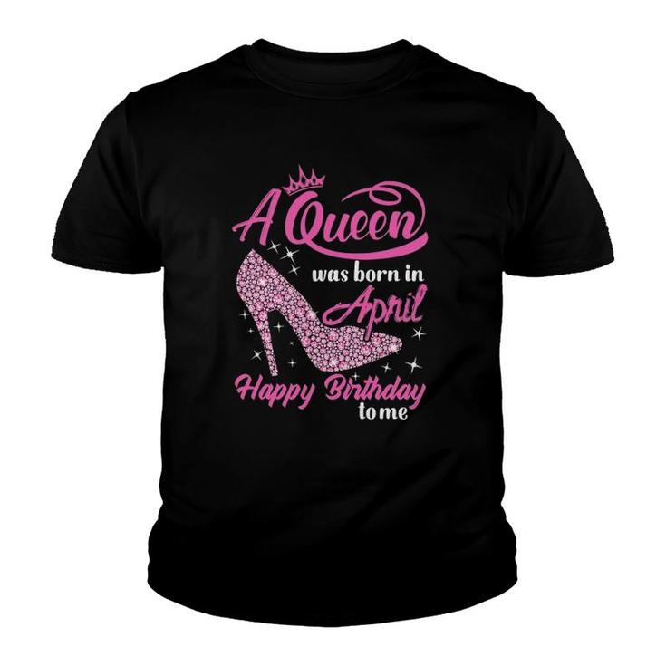 Queen Are Born In April Funny April Birthday Gift Women Youth T-shirt