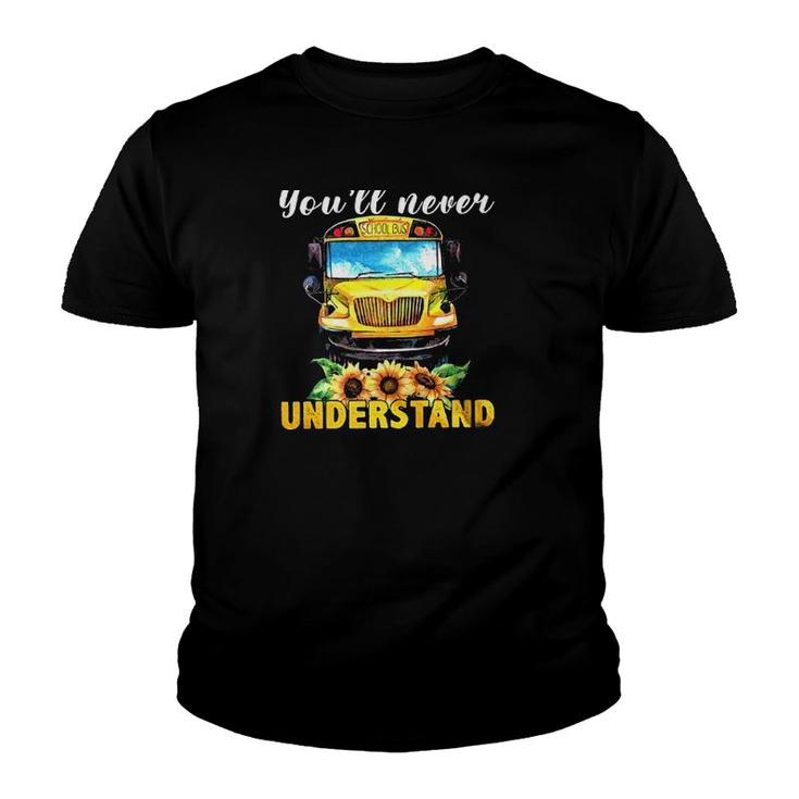 School Bus Driver If You Dont Drive It Youll Never Understand Youth T-shirt