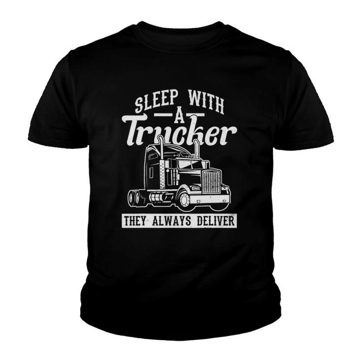 Sleep With A Trucker They Always Deliver Truck Driver Youth T-shirt