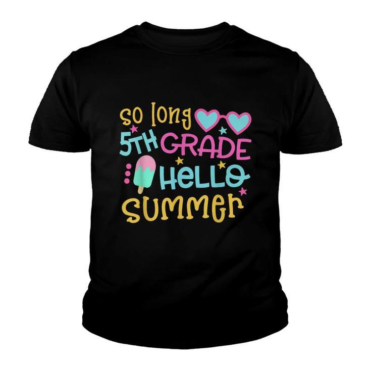 So Long 5Th Grade Hello Summer Last Day Of School Graduation  Youth T-shirt