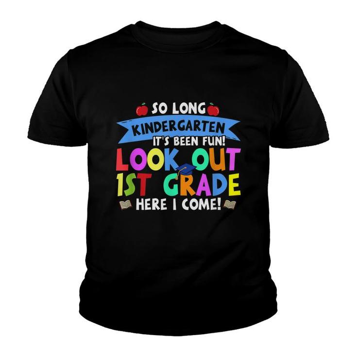 So Long Kindergarten Look Out 1St Grade Here I Come Graduate  Youth T-shirt
