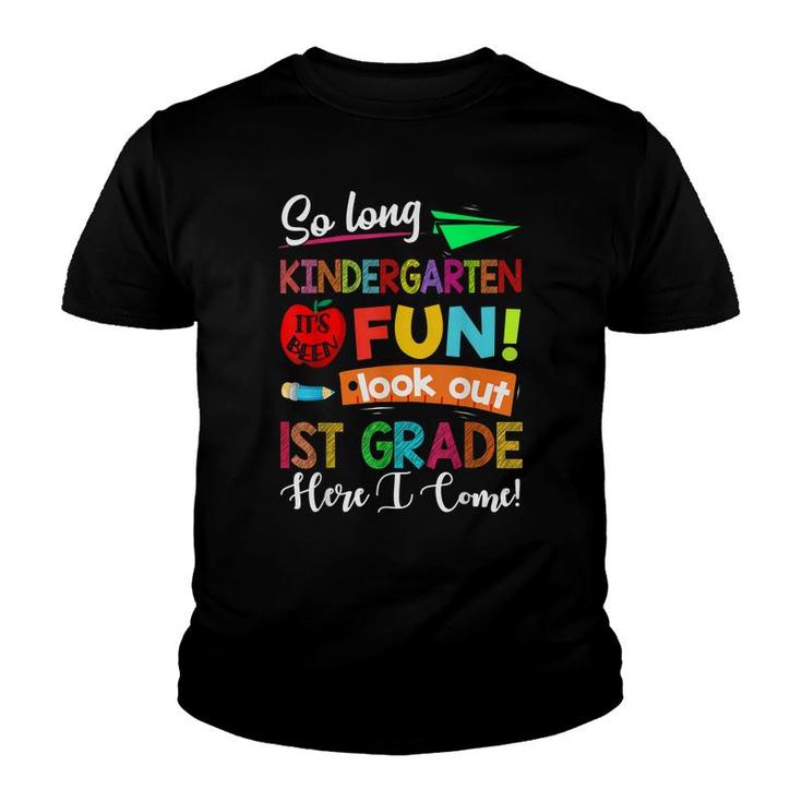 So Long Kindergarten Look Out 1St Grade Here I Come Last Day  Youth T-shirt