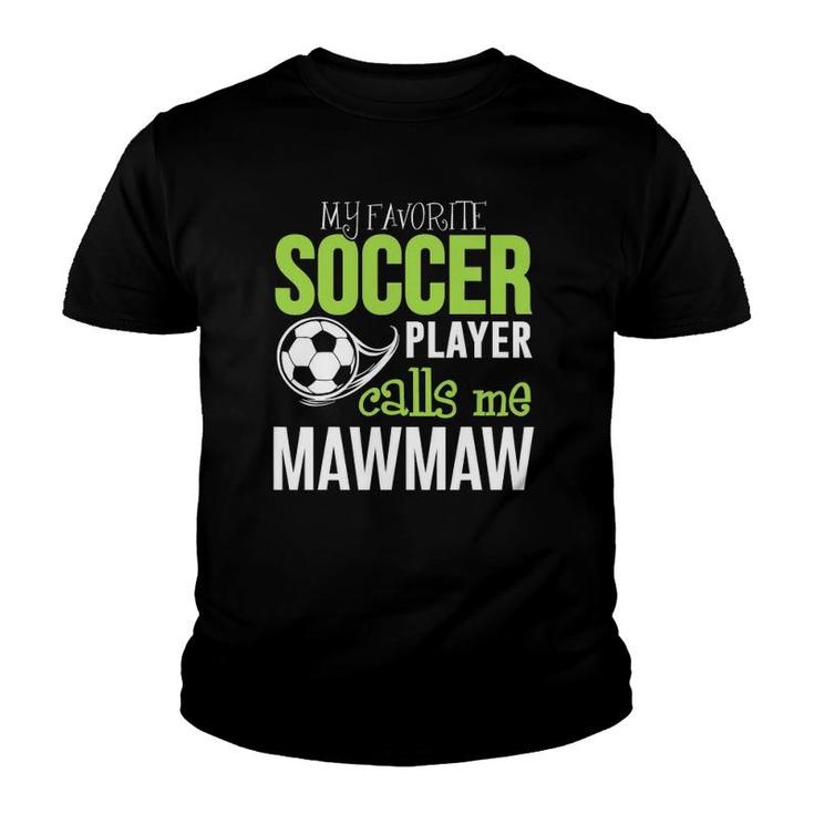 Soccer Mawmaw - My Favorite Player Calls Me Youth T-shirt