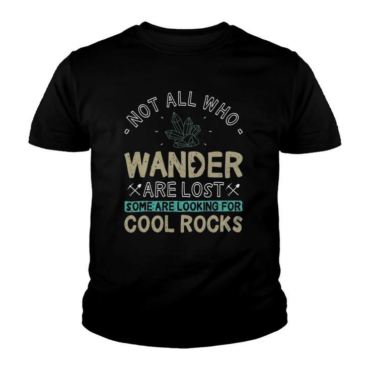 Some Are Looking For Cool Rocks - Geologist Geode Hunter Youth T-shirt