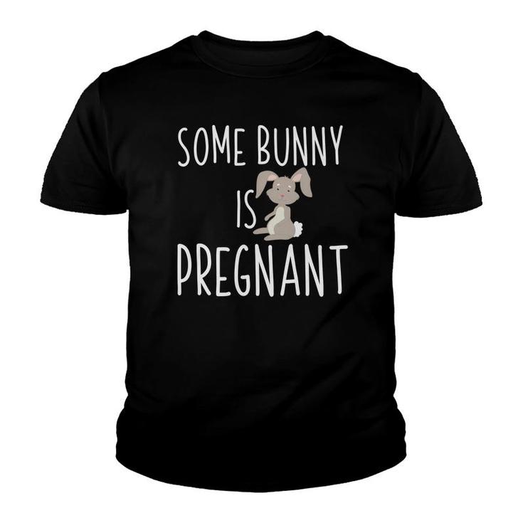 Some Bunny Is Pregnant Easter Pregnancy Announcement Youth T-shirt