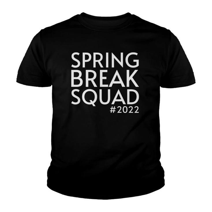 Spring Break Squad 2022 Summer Trip Funny Besties Reunion Youth T-shirt